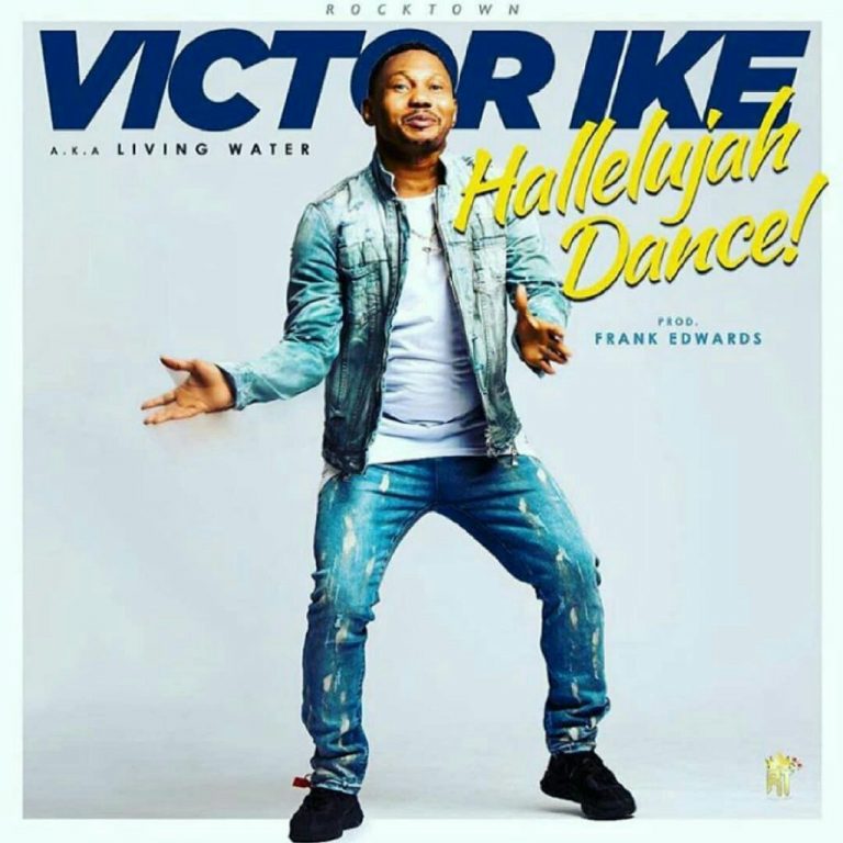 New Music – Victor Ike – Hallelujah Dance – Prod. Frank Edwards