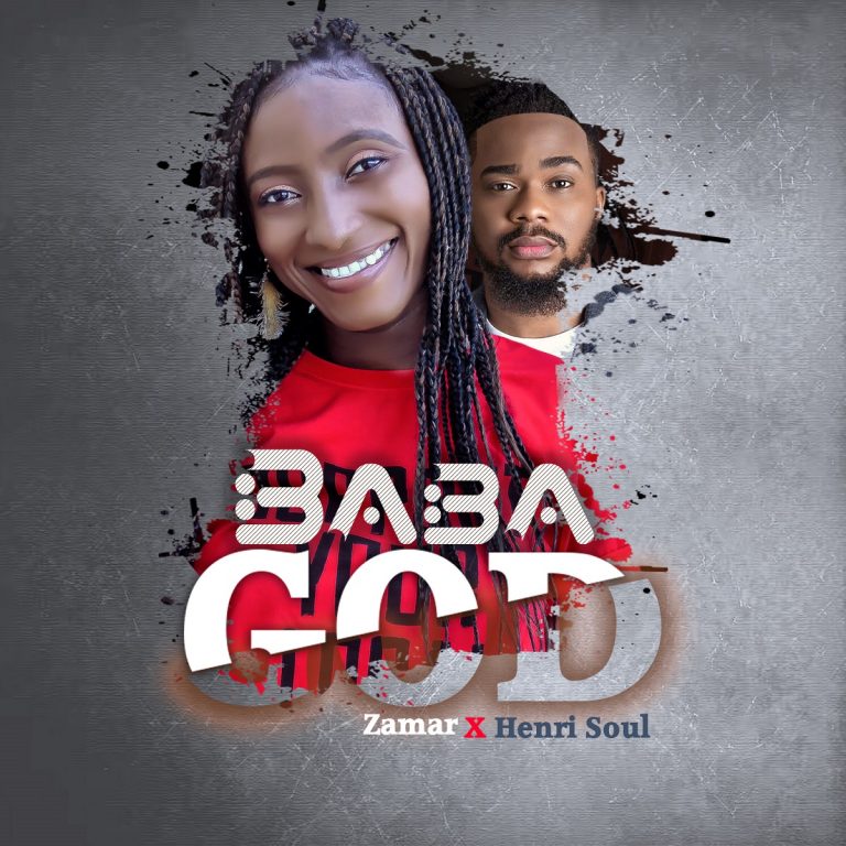 [AUDIO + LYRICS] ZAMAR FT. HENRISOUL – BABA GOD – @official_zamar @ |@henrisoul | @gospelminds_com