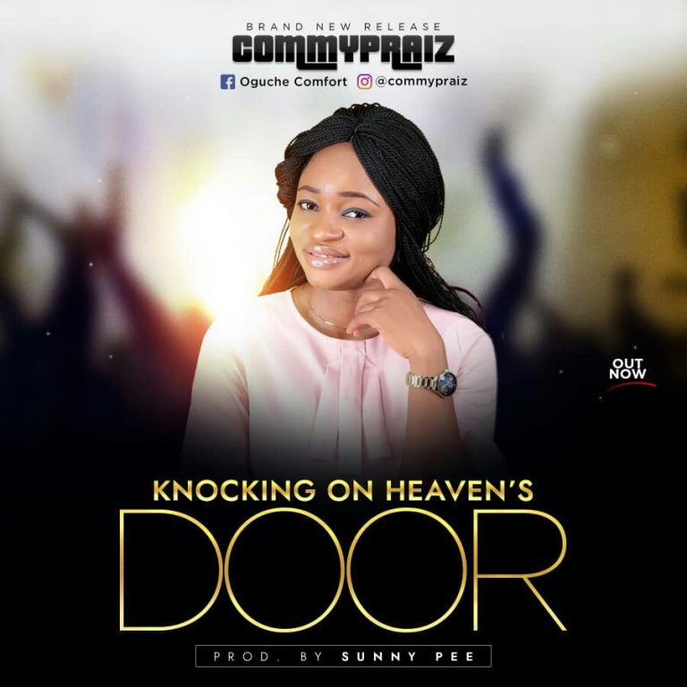 NEW MUSIC: KNOCKING ON HEAVEN’S DOOR BY COMMYPRAIZ | PRODUCED BY SUNNY PEE | @COMFORTOGUCHE4 NEW MUSIC: KNOCKING ON HEAVEN’S DOOR BY COMMYPRAIZ | PRODUCED BY SUNNY PEE | @COMFORTOGUCHE4