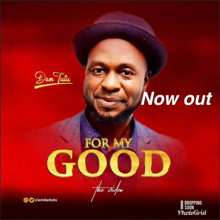 New Video – For My Good By Dantutu – @Iamdantutu