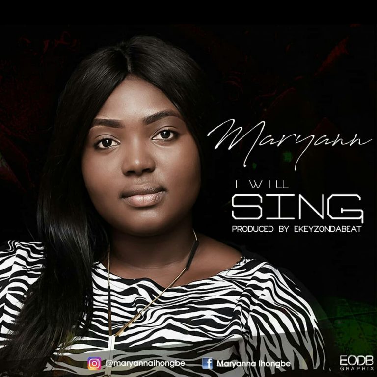 New Music – Maryann releases first debut single – I Will Sing || @IhongbeMaryanna @gospel_expose