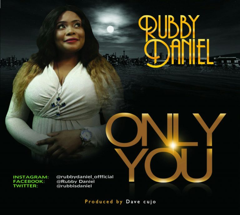 MUSIC: ONLY YOU – RUBBY DANIEL |@rubbydaniel