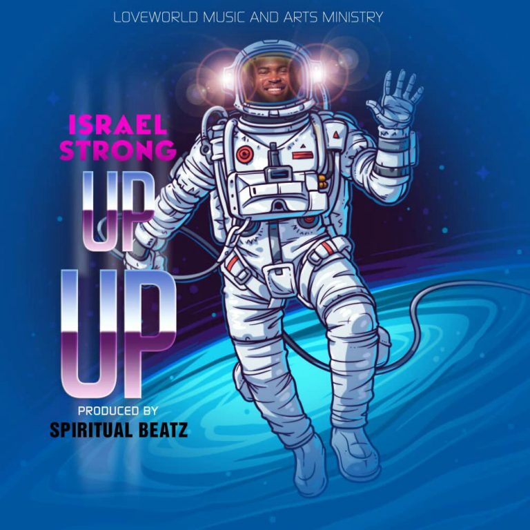 New Music – Israel Strong – Up Up (Produced by Spritualbeatz) New Music – Israel Strong – Up Up (Produced by Spritualbeatz)
