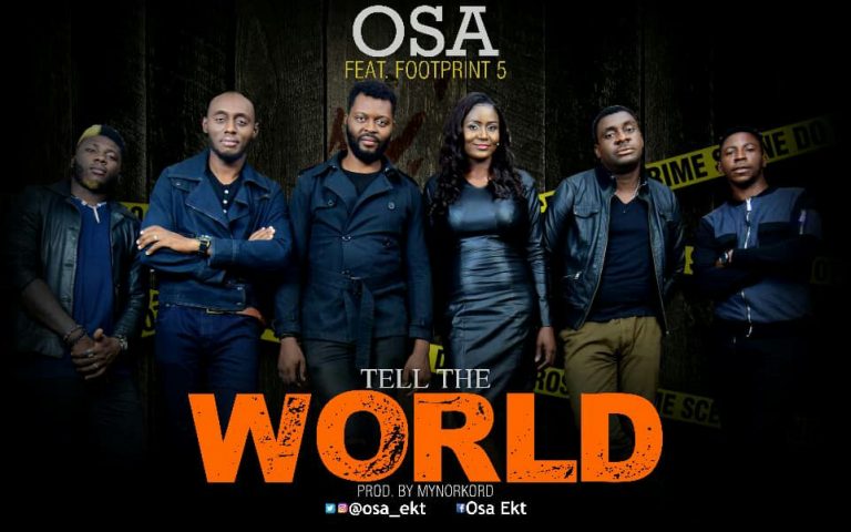 NEW MUSIC: OSA – ”TELL THE WORLD” |  FEAT. FOOTPRINT 5 || @osa_ekt NEW MUSIC: OSA – ”TELL THE WORLD” |  FEAT. FOOTPRINT 5 || @osa_ekt