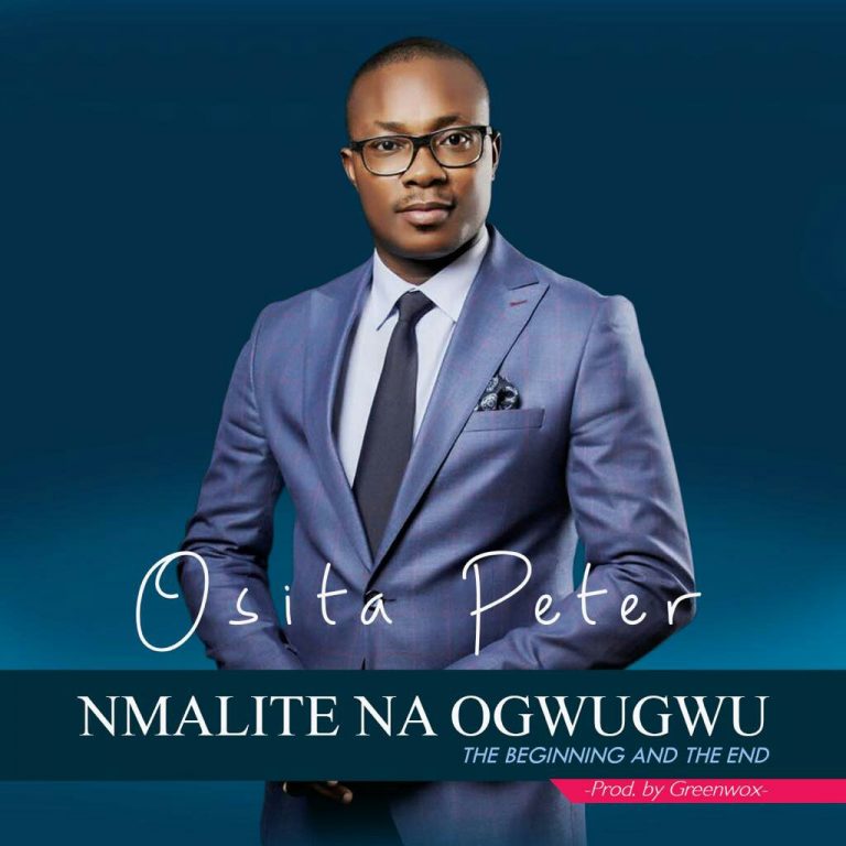 New Osita Peter – Nmalite Na Ogwugwu (Beginning and the End) | @ositasog