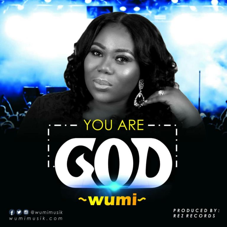 New Music : You Are God – Wumi | @wumimusik New Music : You Are God – Wumi | @wumimusik