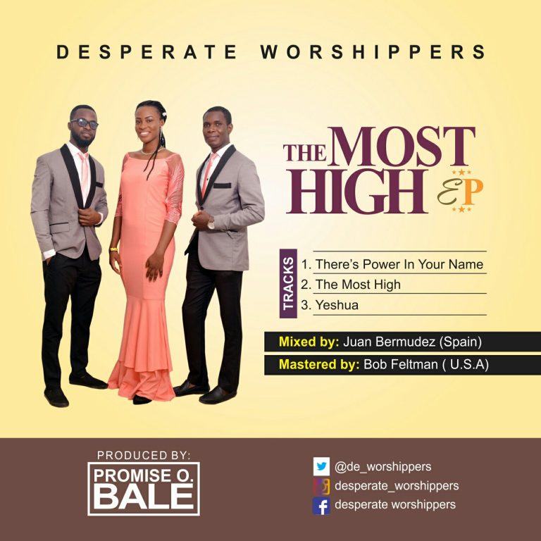 NEW MUSIC: DESPERATE WORSHIPERS RELEASES NEW EP ”THE MOST HIGH” (NOW AVAILABLE || @De_Worshippers