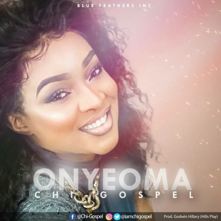 Chi-Gospel – Onyeoma (Good God) + Lyrics [Prod. By Godwin Hillary] || @IamchiGospel Cc @GospelHitsNaija