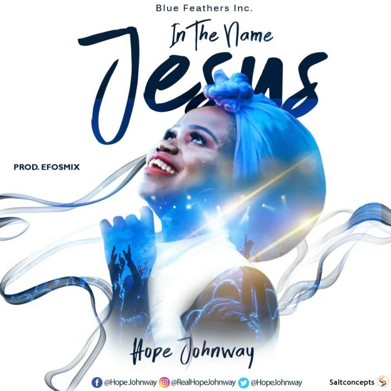 New Music: Hope Johnway – In The Name Jesus || @HopeJohnway Cc: @GospelHitsNaija
