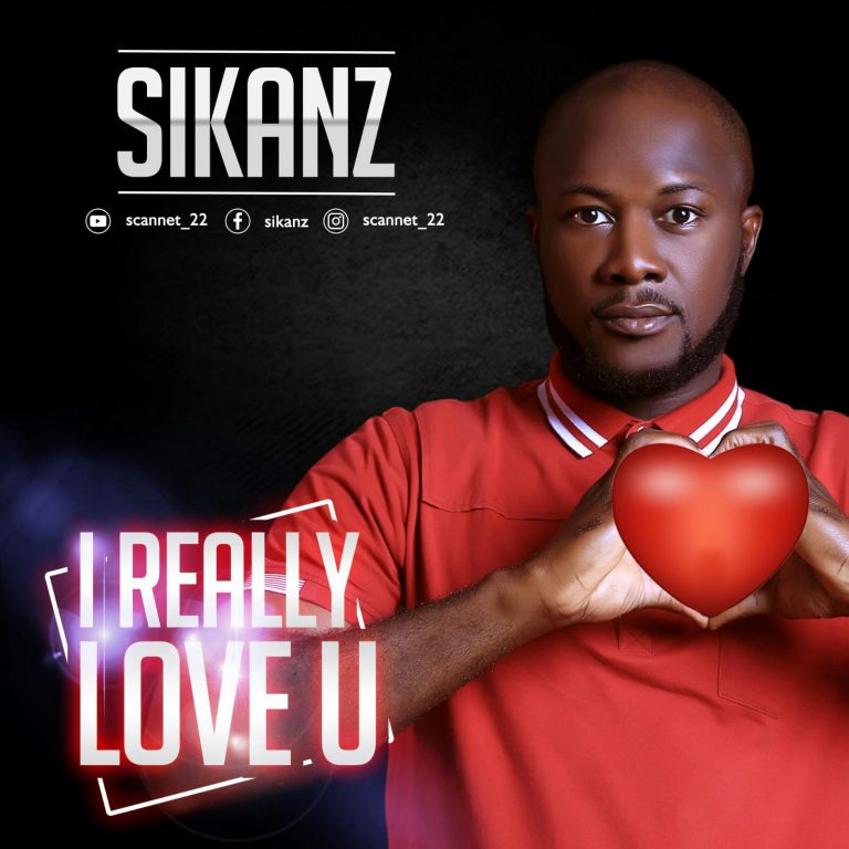 New Music: I Really Love U by Sikanz [@scannet_22]