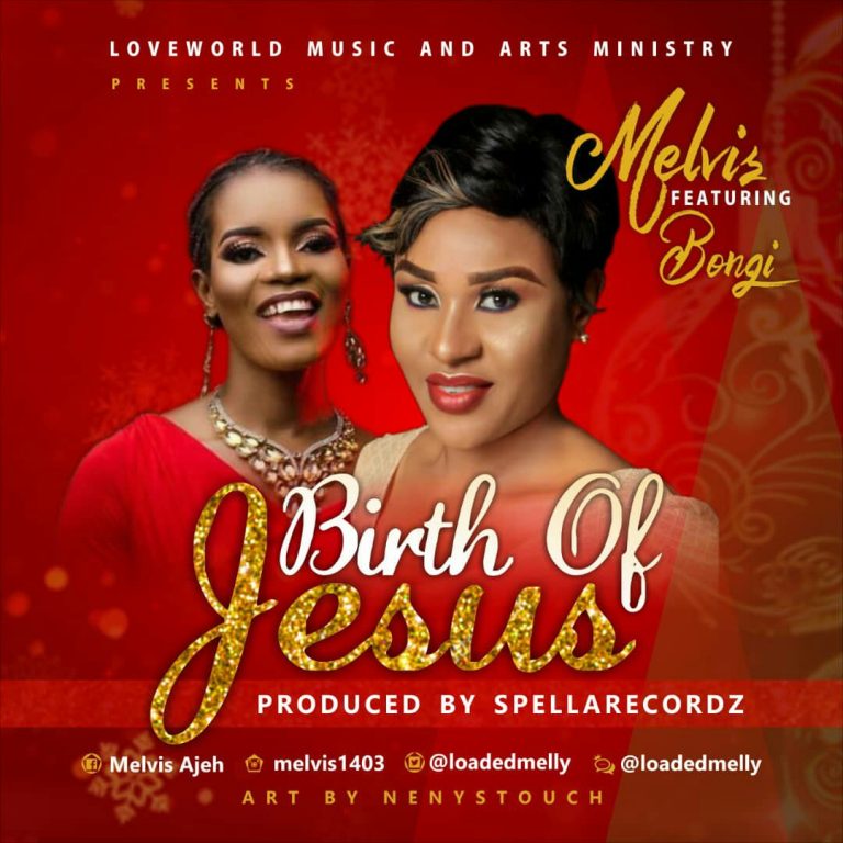 AUDIO: Melvis – Birth Of Jesus (Feat. Bongi) | @loadedmelly