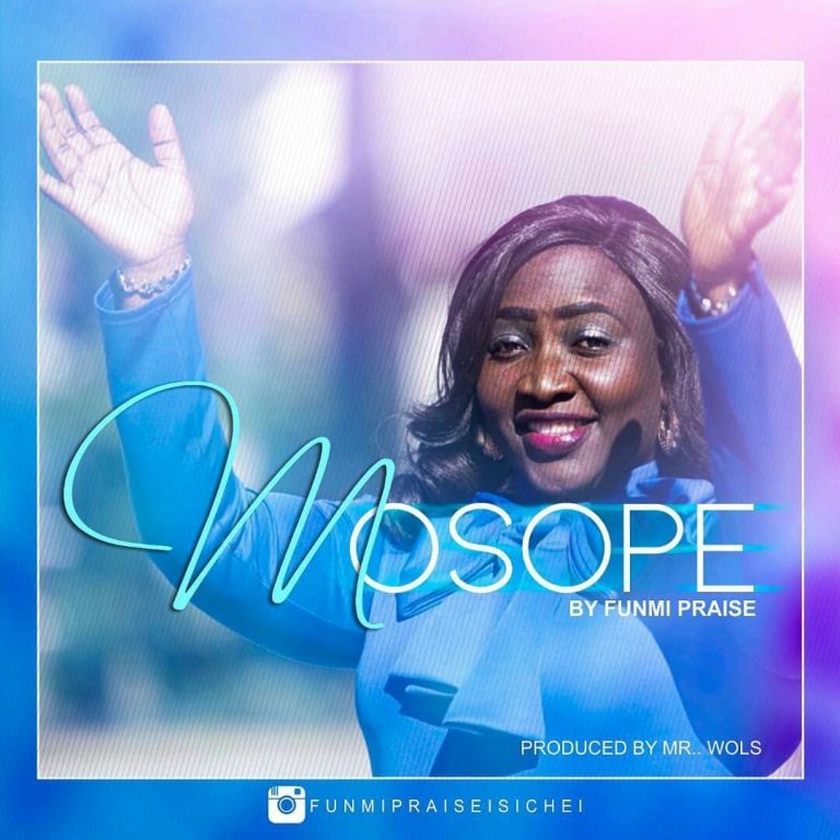 New Music: Funmi Praise – Mosope (Prod By Wols) – @funmipraise