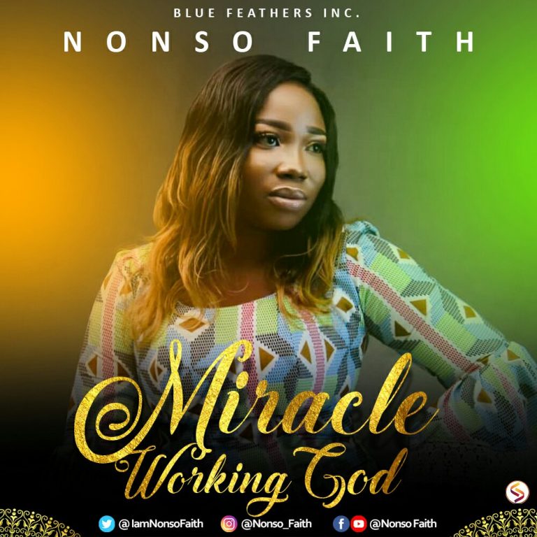 Nonso Faith Releases New Single “Miracle Working God” – Now Available Online || @IamNonsoFaith Cc @GospelHitsNaija