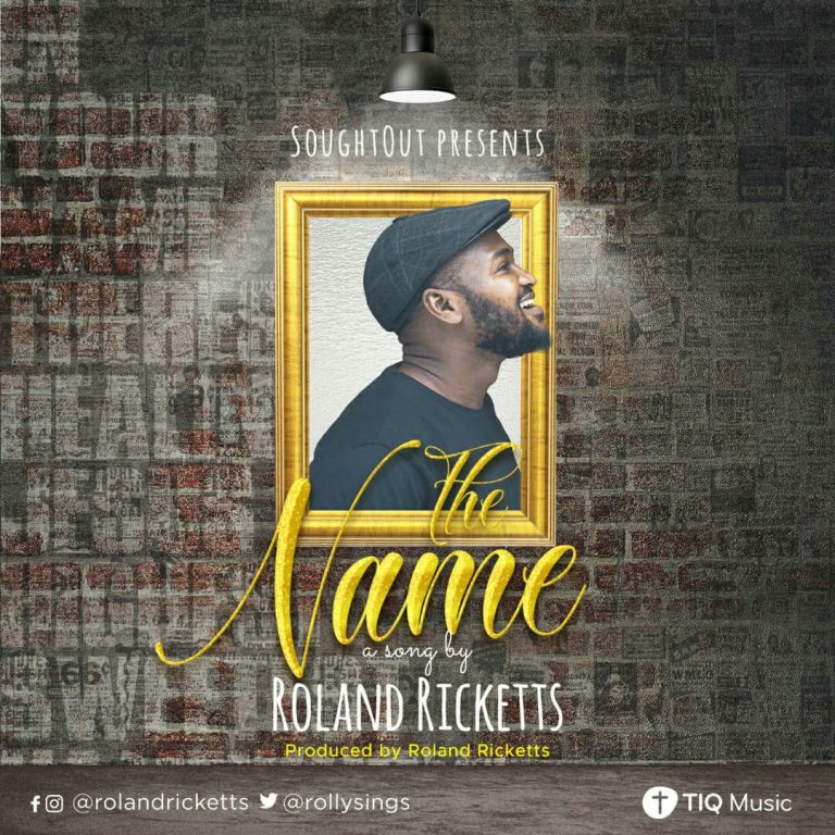 MUSIC: Roland Ricketts – The Name | @rollysings
