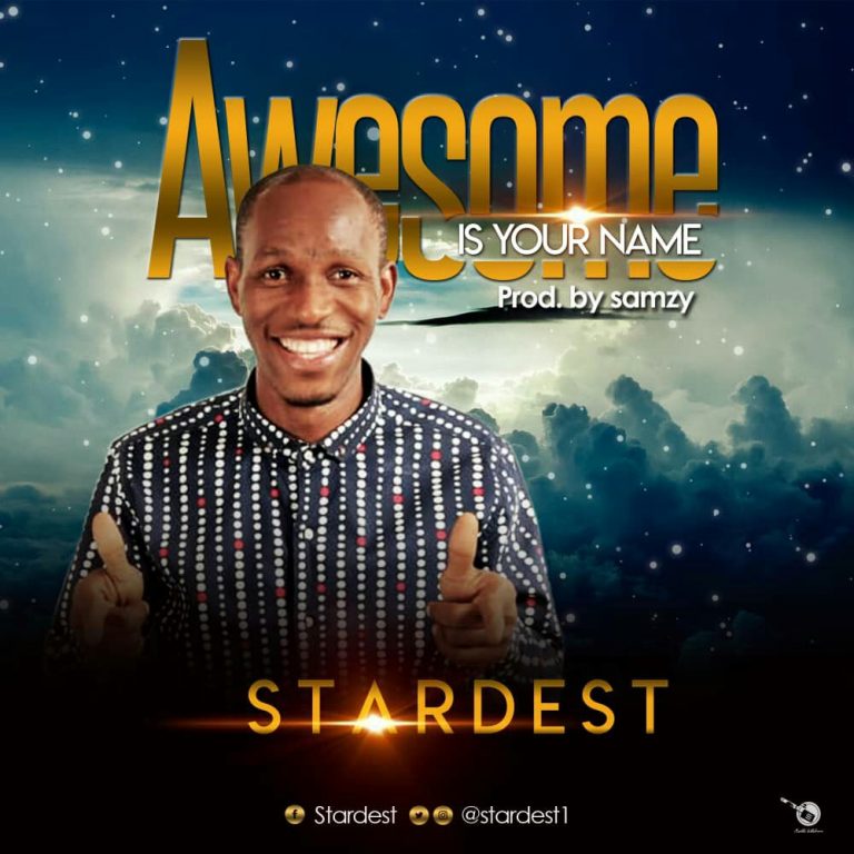 MUSIC: Stardest – Awesome is Your Name | @stardest1