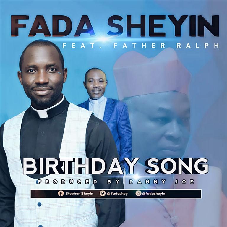 New Music – Fada Sheyin Ft. Father Ralph – Birthday Song