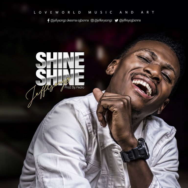 NEW MUSIC: JEFFERY SONGZ – SHINE SHINE | @jeffreyogbonna