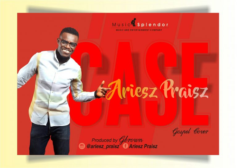 New Music – Ariesz Praisz – Case(Cover) Produced Gbrown