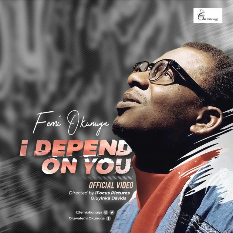 New Music – New Music Video: I Depend On You – Femi Okunuga – @femiokunuga