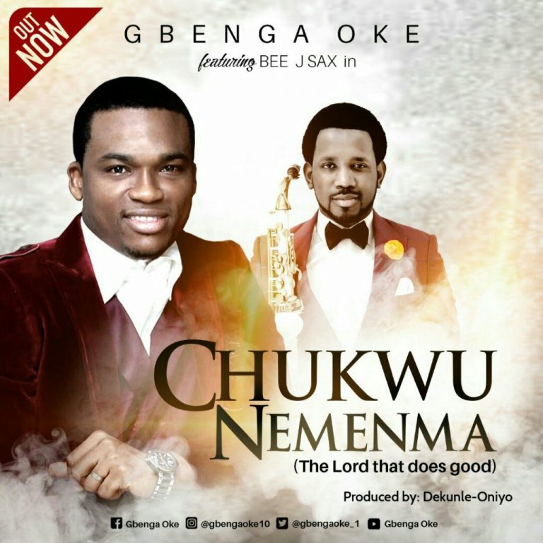 New Music – Gbenga Oke – Chukwu Ne’ Menma (ft. Bee J Sax) ~ @Gbengaoke_1