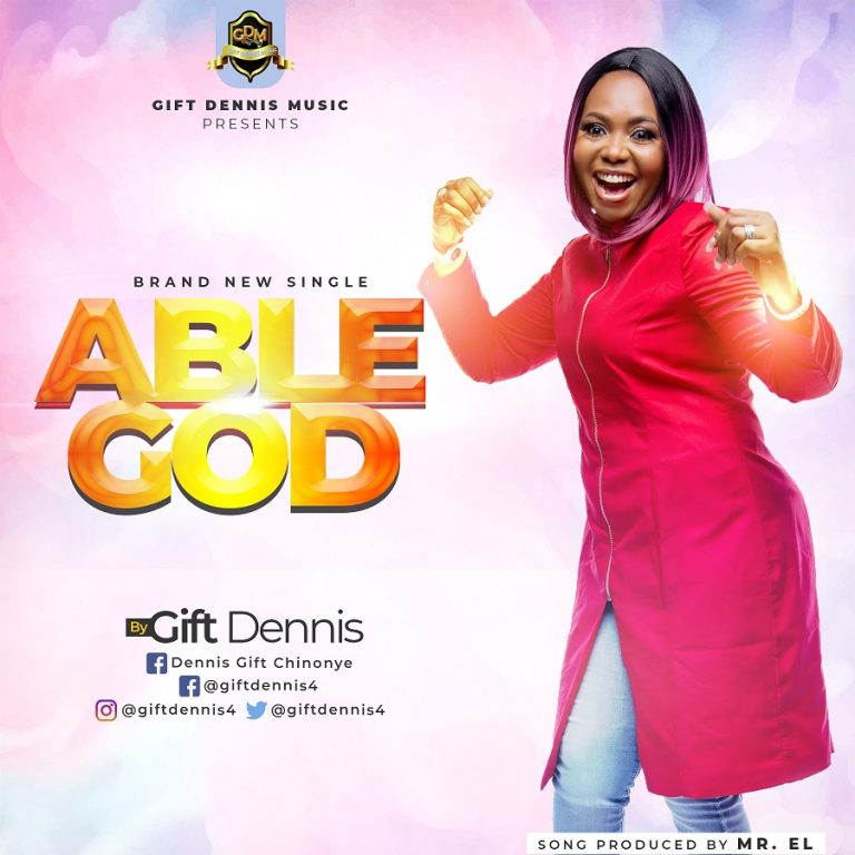 NEW MUSIC: ABLE GOD BY GIFT DENNIS |  @GIFTDENNIS4 | PRODUCED BY MR. EL