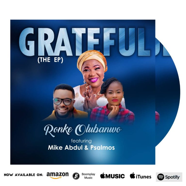Ronke Olubanwo – GRATEFUL (New EP) ft. Mike Abdul & Psalmos || @yeyeorin @mikeabdulng @Psalmosofficial