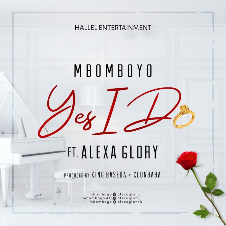 NEW MUSIC [AUDIO] YES I DO BY MBOMBOYO (FEAT. ALEXA GLORY) – @Mbomboyo | @alexaglory @gospelminds_com