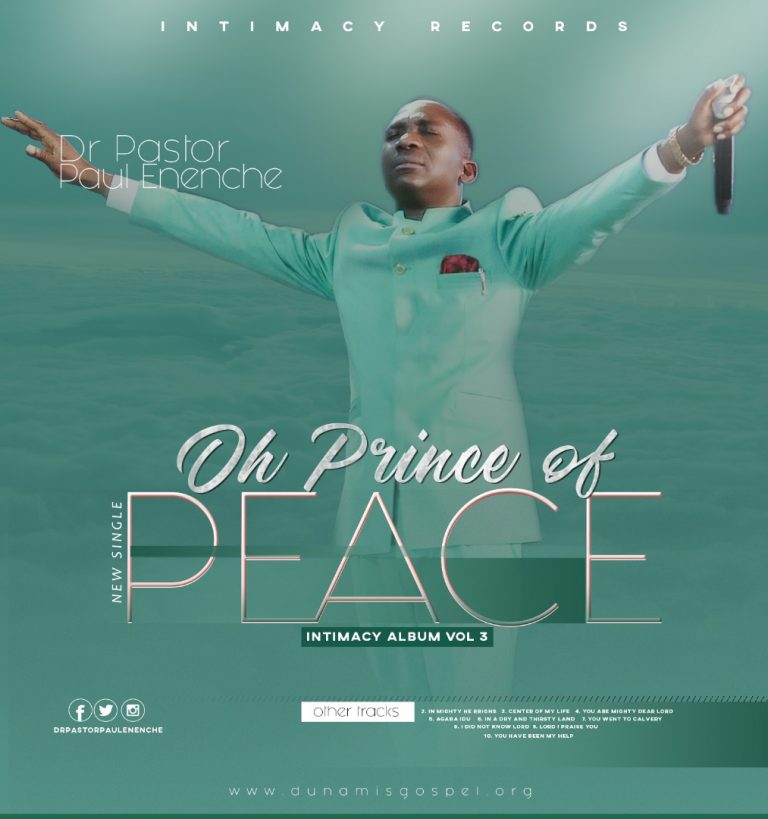 New Music – Dunamis G.O Dr.Pastor Paul Enenche – Oh Prince of Peace