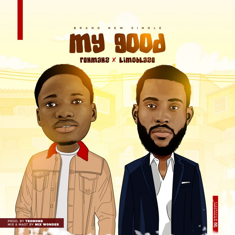 New Music – Rehmahz ft. Limoblaze – My Good