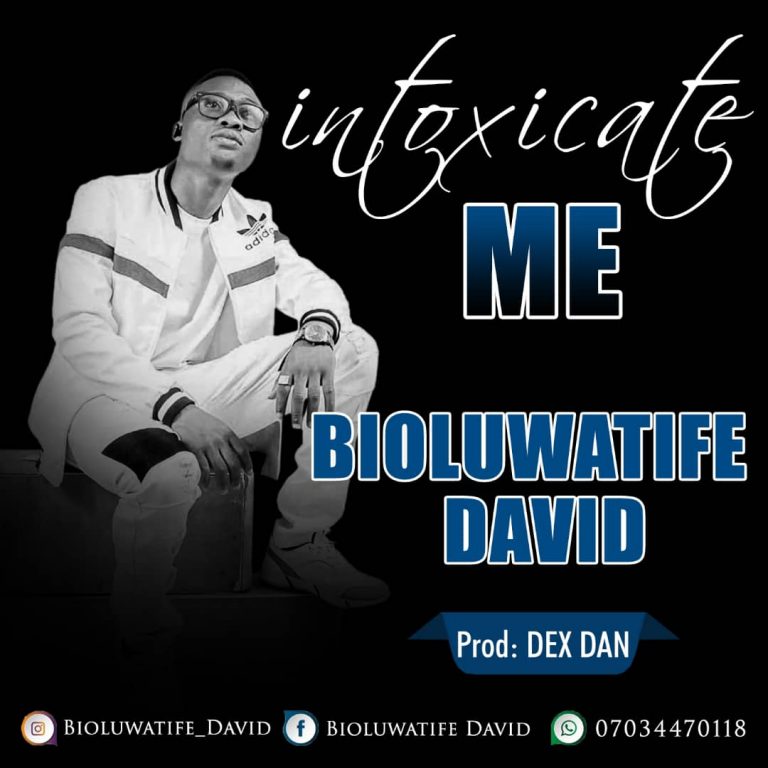 New Music: Intoxicate Me By Boluwatife David || @Benmagradio