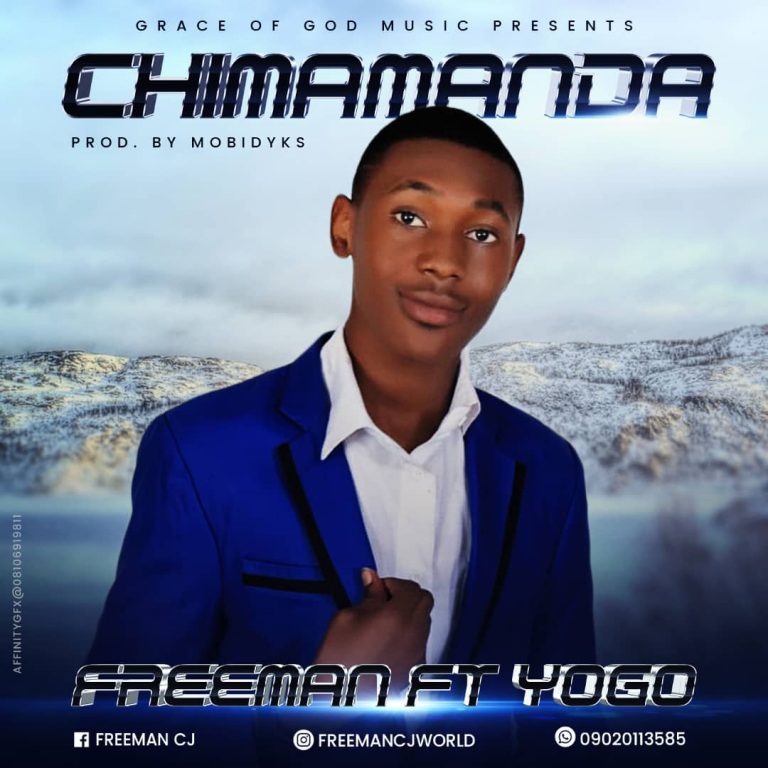 New Music: Freeman – Chimamanda Ft Yogo ( @ipraizarena)