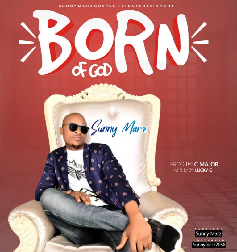 [AUDIO & LYRICS:]  Sunny Marz – Born of God (Prod. C Major)  – @gospelminds_com