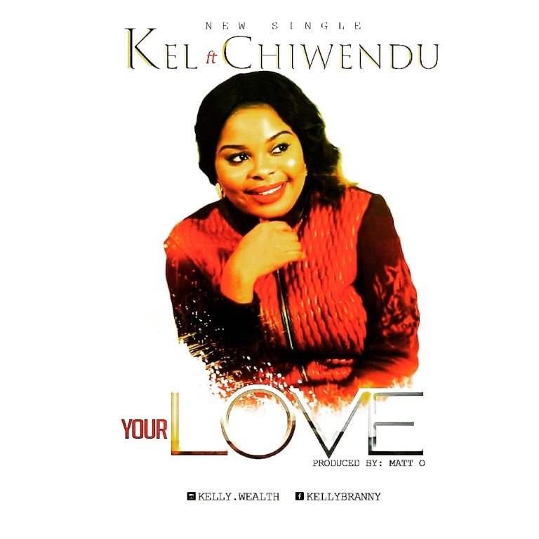 New Music: Your Love By Kel Ft Chiwendu || cc @Benmagradio
