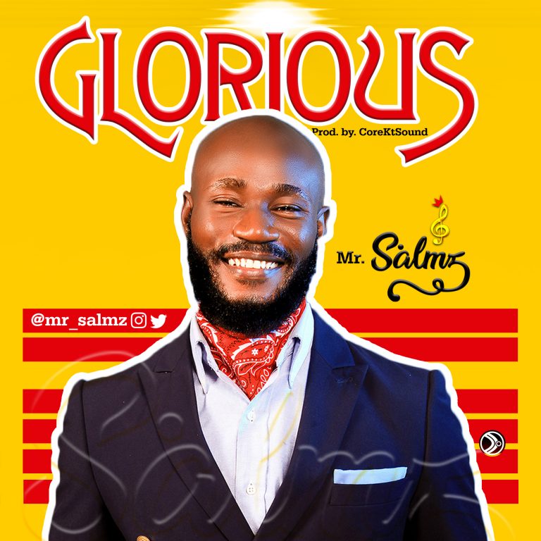 AUDIO: Mr Salmz – Glorious | @mr_salmz