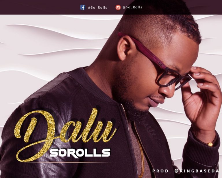 New Music – SOROLLS – Dalu ( Prod. by King Baseda ) | @Premium9ja