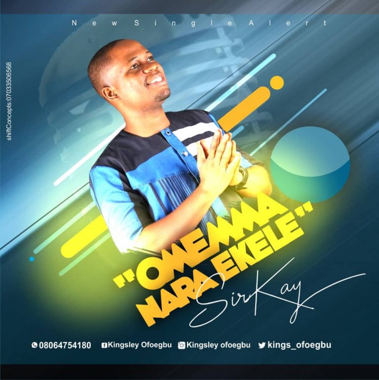 New Music – Sirkay – [Omemma Nara Ekele] || @kings_ofoegbu