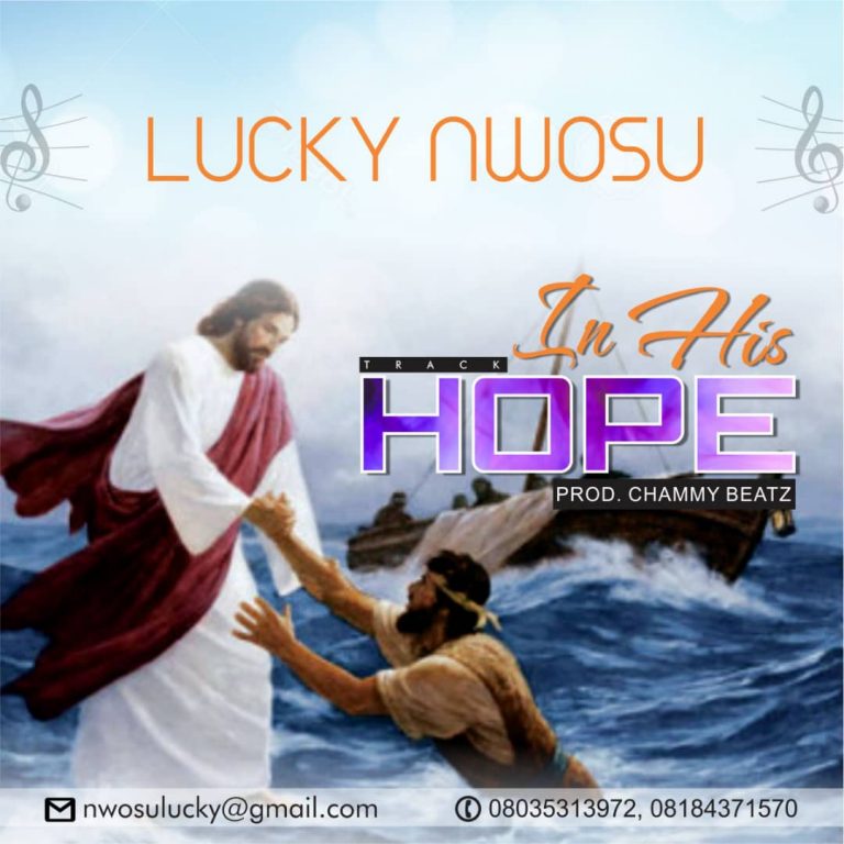 New Music + Lyrics] Lucky Nwosu – In His Hope