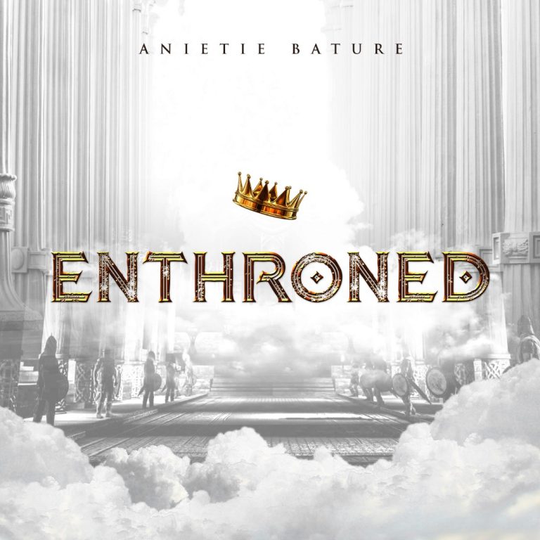New Music –  Anietie Bature – Enthroned || @AnietieBature Cc @GospelHitsNaija