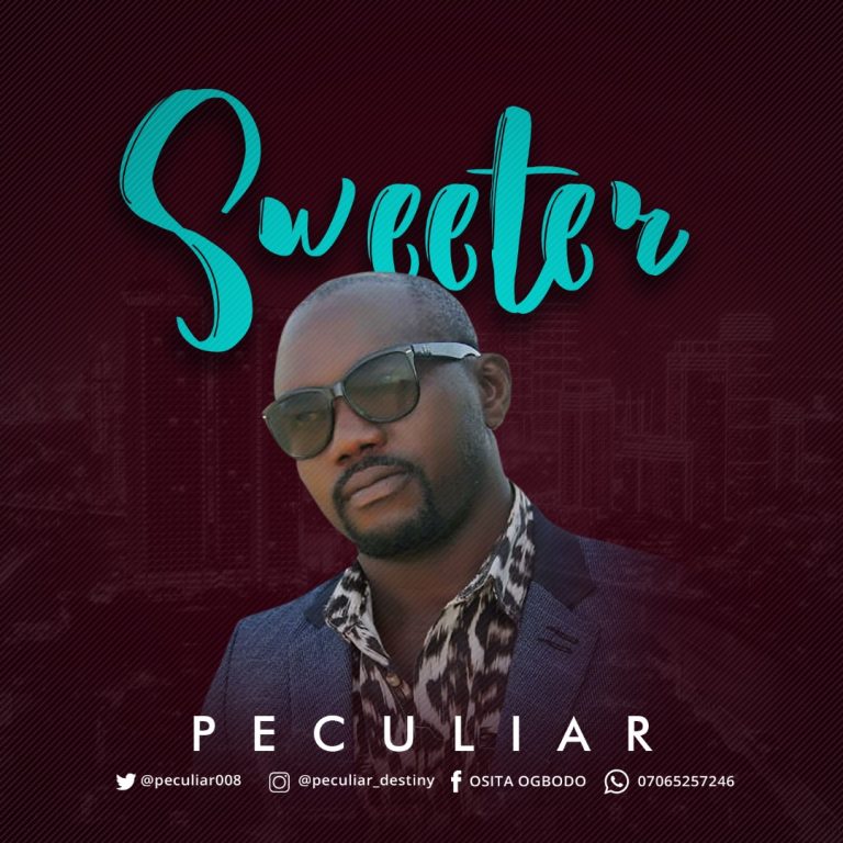New Music – Peculiar – Sweeter | @Peculiar008