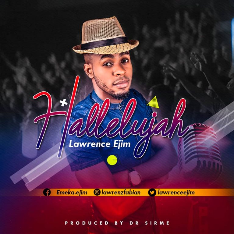 New Music –  Lawrence Ejim – Hallelujah | @lawrenceejim