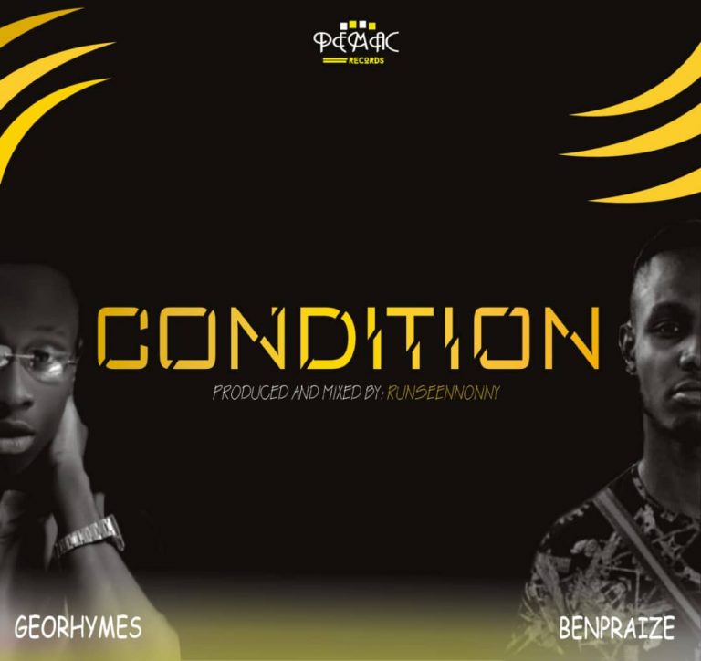 Georhymes ft. Benpraize – Condition