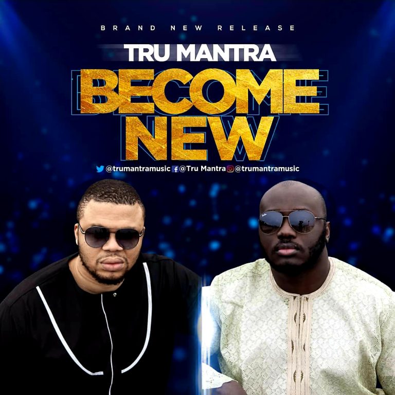 NEW MUSIC: BECOME NEW BY TRU MANTRA | @TRUMANTRAMUSIC