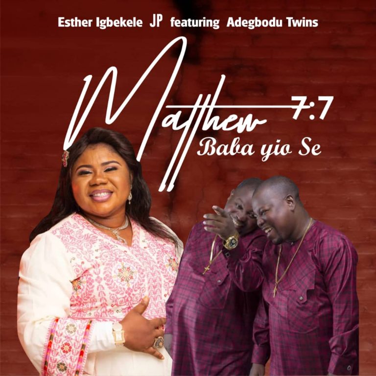 Audio + Video: ‘Mathew 7:7’ Baba Yio Se – Esther Igbekele ft. Adegbodu Twins [@estherigbekele @adegbodu_jp]