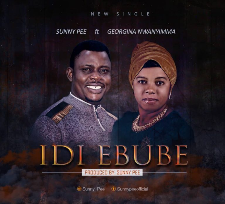 New Music + Lyrics Video – Sunny Pee – Idi Ebube – Ft. Georgina Nwanyimma