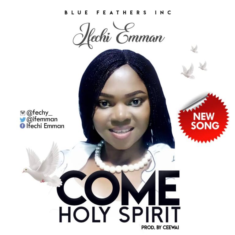 New Music – Ifechi Emman  – ‘Come Holy Spirit’ @Ifemman Cc @GospelHitsNaija