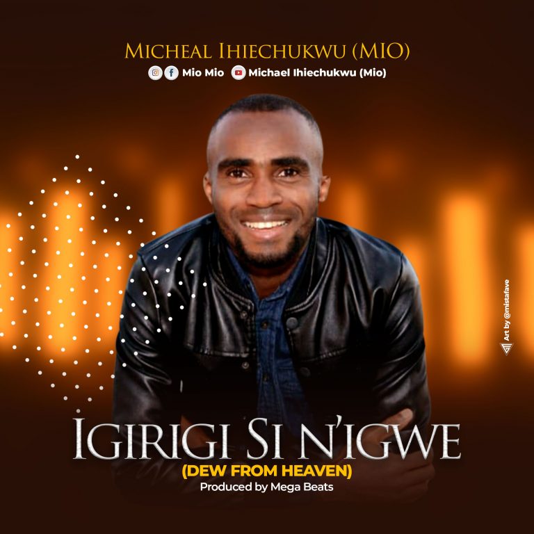 New Music – IGIRIGI SI N’IGWE by MICHAEL IHIECHUKWU (MIO)