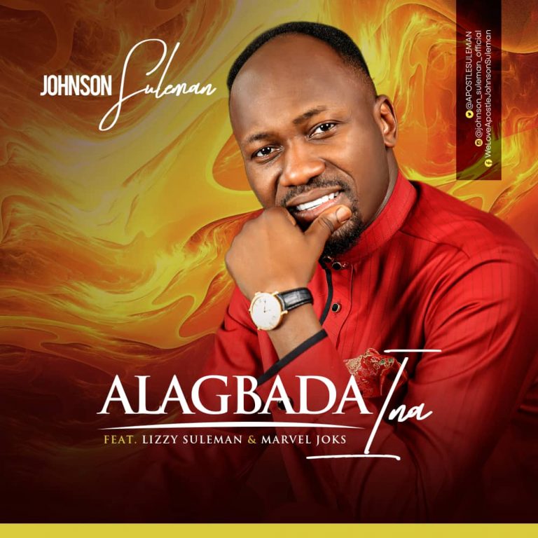New Music + Video –  Alagbada Ina – Johnson Suleman Ft. Lizzy Suleman & Marvel Joks
