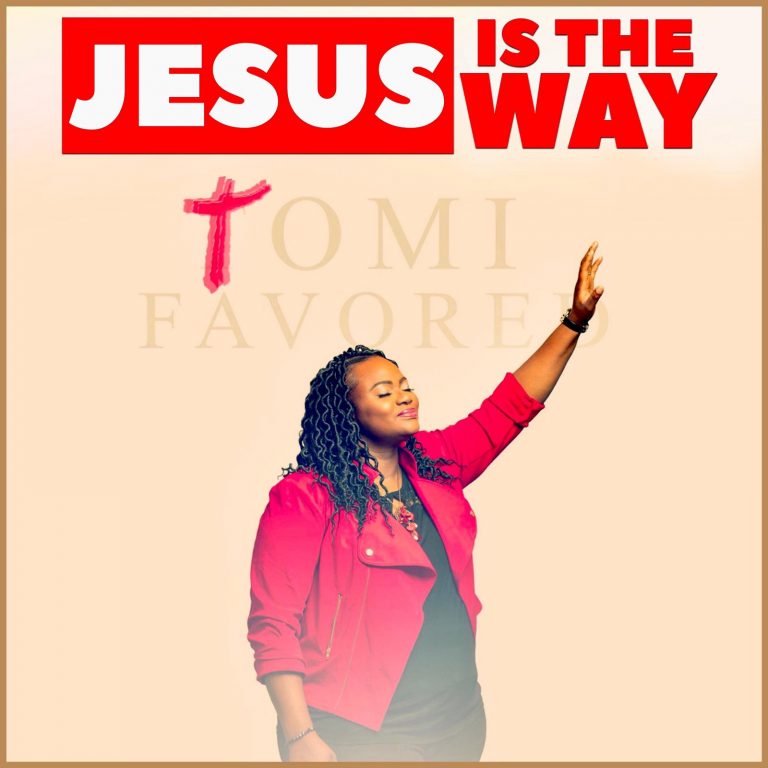 New Music – Tomi Favored -Jesus is the Way