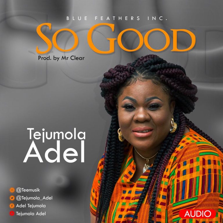New Music – Tejumola Adel  – So Good ||  (Prod. By Mr. Clear) || @Tejumola_Adel