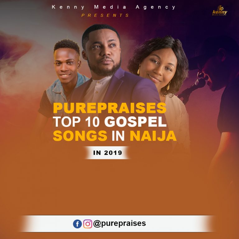 PurePraises Top 10 Gospel songs In Naija Released in 2019